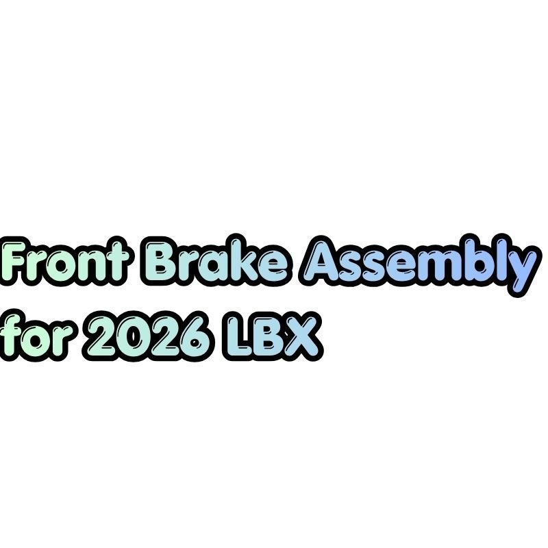Front Brake Assembly for 2026 LBX